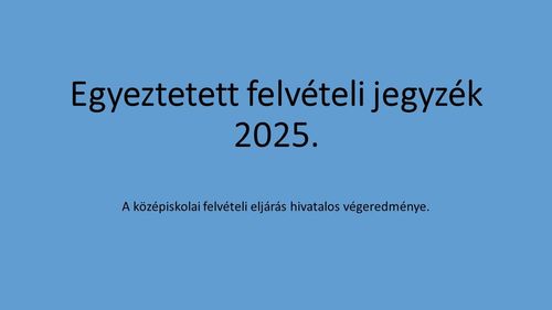 Jelentkezők egyeztetett felvételi jegyzéke a 2025-2026-os tanévre